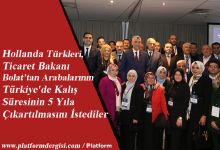 Hollanda Türkleri, Ticaret Bakanı Bolat’tan Arabalarının Türkiye'de Kalış Süresinin 5 Yıla Çıkartılmasını İstediler